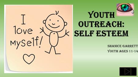 Youth Outreach: Self Esteem Shanice Garrett Youth ages 11-14.