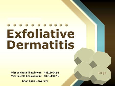 Logo Add Your Company Slogan Exfoliative Dermatitis Miss Wichuta Thawinwan 483150042-1 Miss Saleela Benjawilaikul 483150187-5 Khon Kaen University.