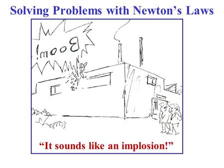Solving Problems with Newton’s Laws