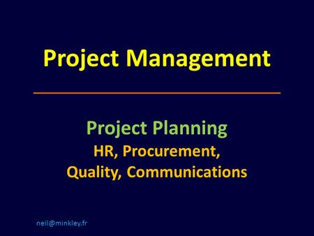 Project Management Project Planning HR, Procurement, Quality, Communications