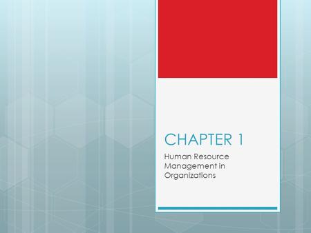 CHAPTER 1 Human Resource Management in Organizations.