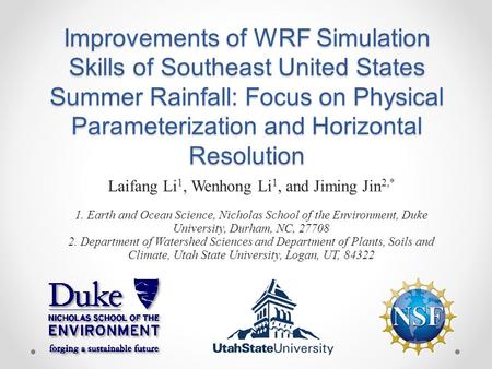 Improvements of WRF Simulation Skills of Southeast United States Summer Rainfall: Focus on Physical Parameterization and Horizontal Resolution Laifang.