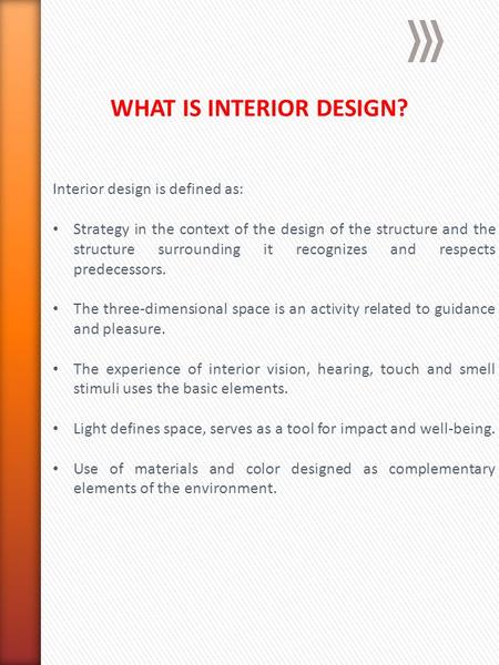 Interior design is defined as: Strategy in the context of the design of the structure and the structure surrounding it recognizes and respects predecessors.