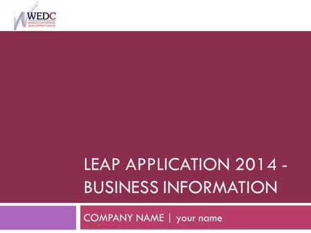 LEAP APPLICATION 2014 - BUSINESS INFORMATION COMPANY NAME | your name.
