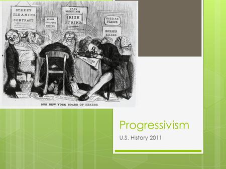 Progressivism U.S. History 2011.