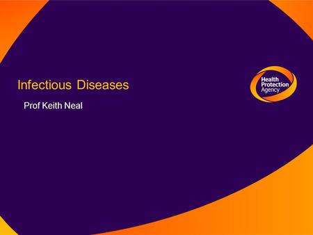 Infectious Diseases Prof Keith Neal. Mortality One in eight of all deaths Mainly respiratory Pneumonia, influenza Cancers Stomach, head and neck, cervix,