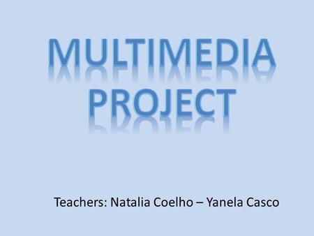 Teachers: Natalia Coelho – Yanela Casco. INSTITUTION: High school Nº2 Atlántida TEACHERS: Natalia Coelho – Yanela Casco GROUPS: 3º1 (20 students) – 3º2.