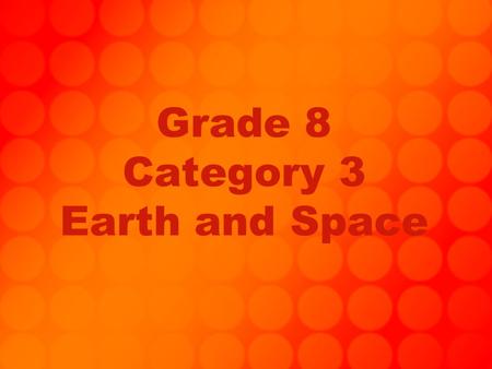 Grade 8 Category 3 Earth and Space