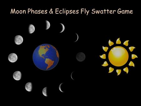 Moon Phases & Eclipses Fly Swatter Game. Waxing Crescent Moon 1 A G H ED BC F I.