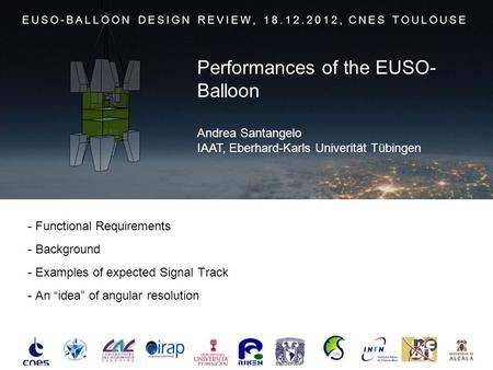 - Functional Requirements - Background - Examples of expected Signal Track - An “idea” of angular resolution EUSO-BALLOON DESIGN REVIEW, 18.12.2012, CNES.