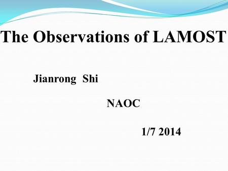 The Observations of LAMOST Jianrong Shi NAOC 1/7 2014.