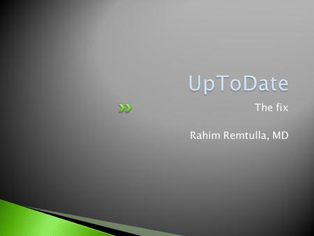 The fix Rahim Remtulla, MD.  As you know we in the Navy no longer have access to UpToDate.  Having access to the USUHS LRC does NOT mean that you will.