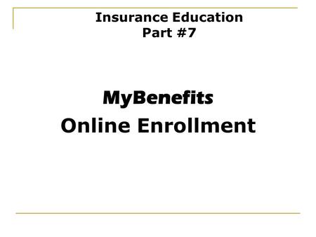 MyBenefits Online Enrollment Insurance Education Part #7.