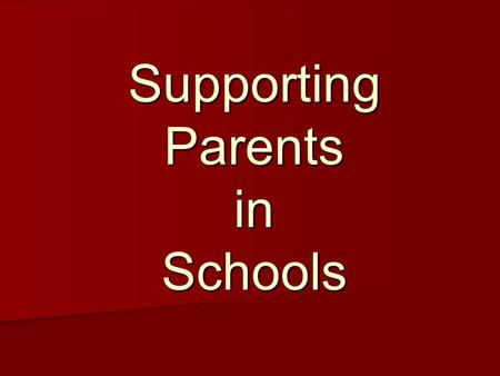 Supporting Parents in Schools. 1.What the research says 2.Parent Advisory Councils 3.School Planning Councils 4.How Teachers Can Promote Parent Partnerships.