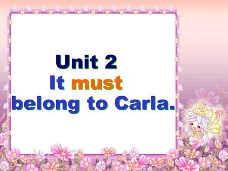 Unit 2 It must belong to Carla.. Words & Expressions bark smell finger lift stone ant dishonest pretend use up attempt ( 狗等 ) 吠声 ; 叫声 气味 ; 嗅觉 手指 举起.