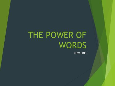 THE POWER OF WORDS POW LINE.