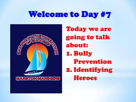 Welcome to Day #7 Today we are going to talk about: 1.Bully Prevention 2.Identifying Heroes.