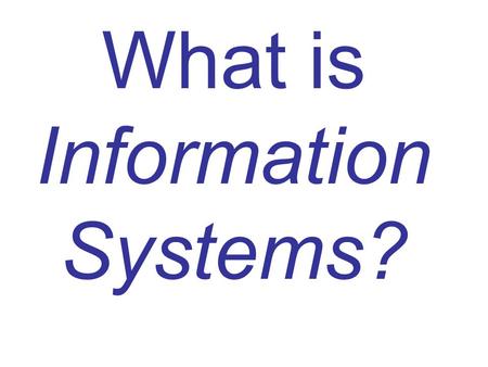 What is Information Systems?. What do iTunes, Walmart, and eBay have in common?