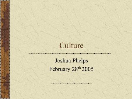 Culture Joshua Phelps February 28 th 2005. Lecture Outline Introduction to Culture Culture and Social Psychology Social Psychological Concepts and Variations.