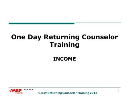 1 1-Day Returning Counselor Training 2013 One Day Returning Counselor Training INCOME.