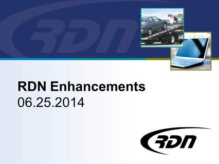RDN Enhancements 06.25.2014. Dear Customers, RDN is happy to announce our next release, scheduled to go into production on June 25, 2014. Below is a list.