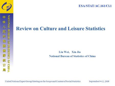 United Nations Expert Group Meeting on the Scope and Content of Social Statistics September 9-12, 2008 中华人民共和国国家统计局中华人民共和国国家统计局中华人民共和国国家统计局中华人民共和国国家统计局.