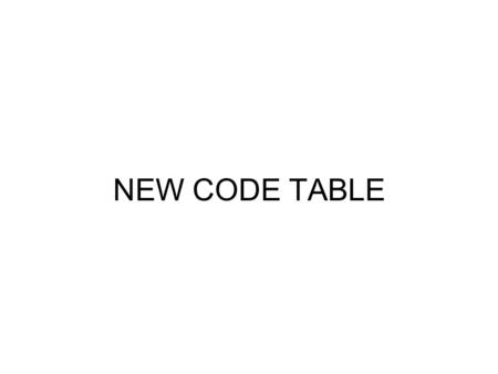 NEW CODE TABLE.
