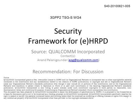 Security Framework for (e)HRPD 1 S40-20100621-005 3GPP2 TSG-S WG4 Source: QUALCOMM Incorporated Contact(s): Anand Palanigounder