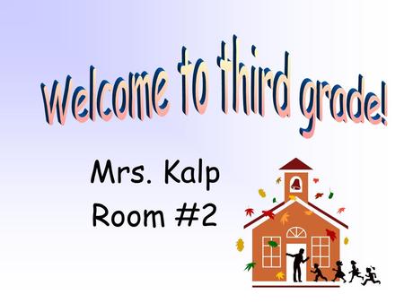 Mrs. Kalp Room #2. o Greetings o Schedule o Daily Objectives o Thumbs Up o Really Good Student o Morning Message o Mystery Student o Question of the Week.