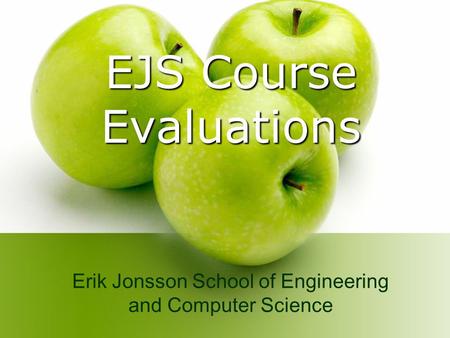 EJS Course Evaluations Erik Jonsson School of Engineering and Computer Science.
