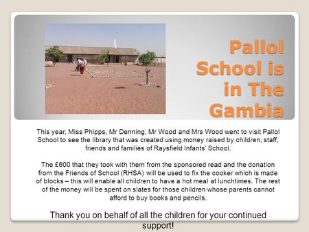 Pallol School is in The Gambia This year, Miss Phipps, Mr Denning, Mr Wood and Mrs Wood went to visit Pallol School to see the library that was created.