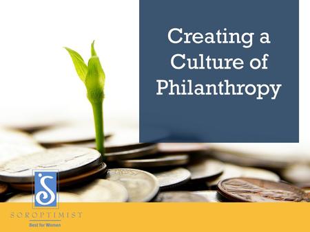 Creating a Culture of Philanthropy. President’s Challenge + 11% 2012-2013 +15% 2013-2014.