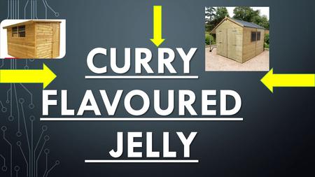 CURRY FLAVOURED JELLY. IDEAS Our first idea was a swimming pool but it was over budget. It also caused a lot of problems. Our next idea was to build an.