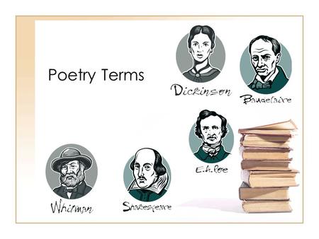 Poetry Terms. The tools of poetry Meter : a poem’s rhythmical pattern, determined by the number of stresses, or beats, in each line. Rhythm : the pattern.