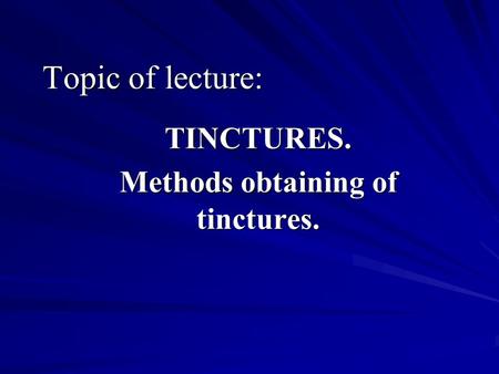 TINCTURES. Methods obtaining of tinctures.