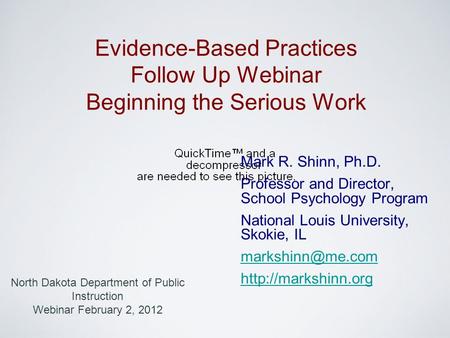 Mark R. Shinn, Ph.D. Professor and Director, School Psychology Program National Louis University, Skokie, IL  Evidence-Based.