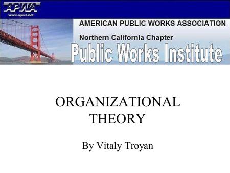 ORGANIZATIONAL THEORY By Vitaly Troyan. Learning Objectives Discuss basic organizational design List the differences of authority, responsibility and.