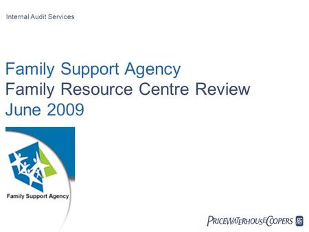  Family Support Agency Family Resource Centre Review June 2009 Internal Audit Services.