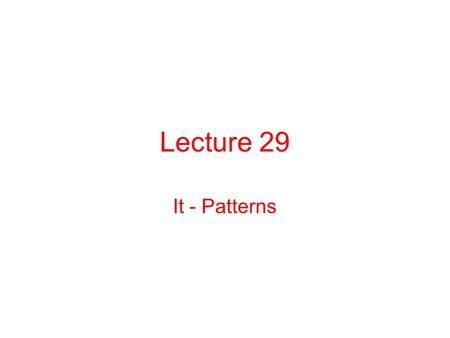 Lecture 29 It - Patterns. 29.1 Empty it and anticipatory it It may be useful to give a summary of the chief uses of empty it and anticipatory it.