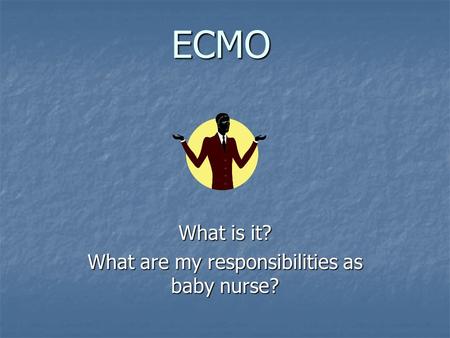 What is it? What are my responsibilities as baby nurse?