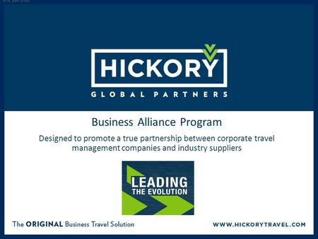 Business Alliance Program Designed to promote a true partnership between corporate travel management companies and industry suppliers 812 206 5105.