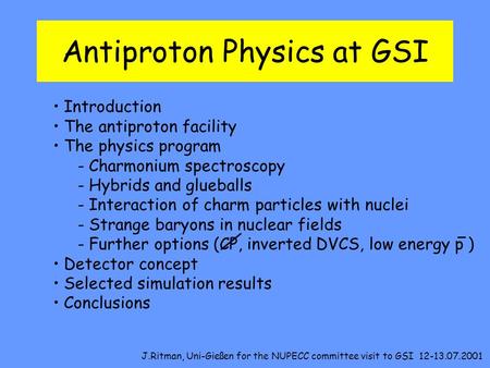 Antiproton Physics at GSI Introduction The antiproton facility The physics program - Charmonium spectroscopy - Hybrids and glueballs - Interaction of charm.