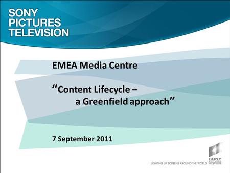 EMEA Media Centre “Content Lifecycle – a Greenfield approach” 7 September 2011.