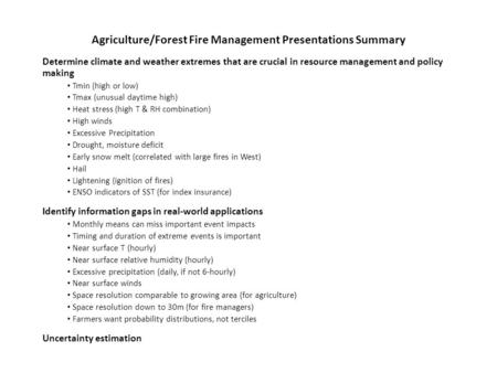 Agriculture/Forest Fire Management Presentations Summary Determine climate and weather extremes that are crucial in resource management and policy making.