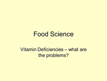 Food Science Vitamin Deficiencies – what are the problems?