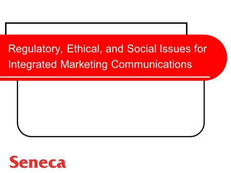 Regulatory, Ethical, and Social Issues for Integrated Marketing Communications.