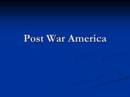 Post War America.