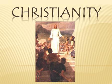 Christianity is the world's biggest religion, with about 2.2 billion followers worldwide. It is based on the teachings of Jesus Christ who lived in the.
