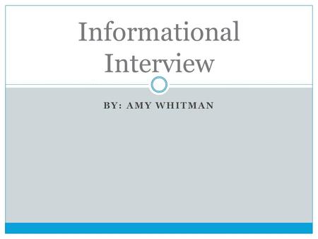 BY: AMY WHITMAN Informational Interview. ADVERTISING AND BRAND COORDINATOR FOR BB&T Sarah Creed.