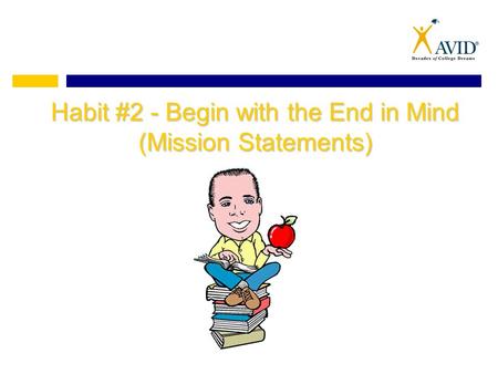 Habit #2 - Begin with the End in Mind (Mission Statements)